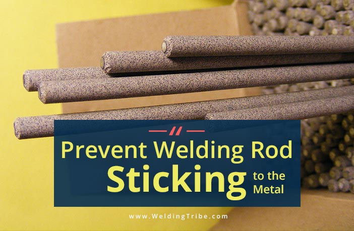 prevent welding rod sticking to the metal